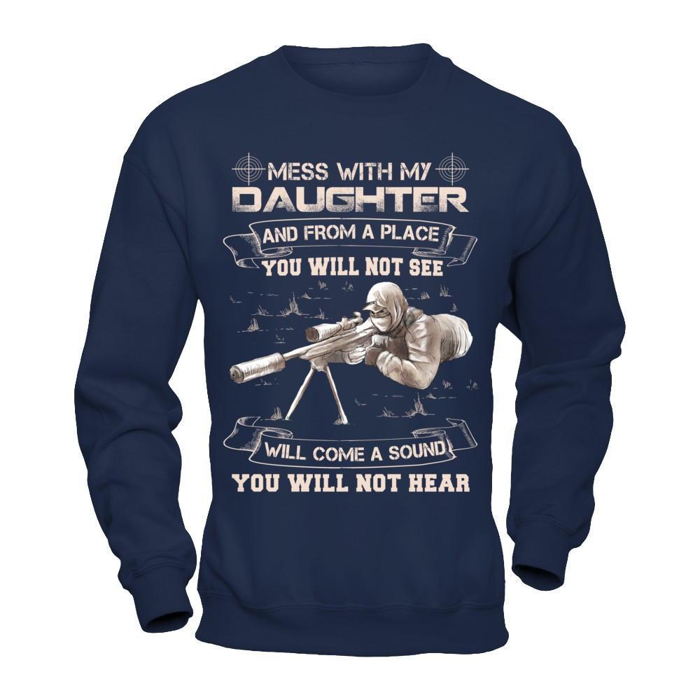 Mess With My Daughter And From A Place You Will Not See T-Shirt & Hoodie | Teecentury.com