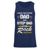 I Have Two Titles Dad And Step-Dad T-Shirt & Hoodie | Teecentury.com