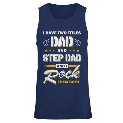 I Have Two Titles Dad And Step-Dad T-Shirt & Hoodie | Teecentury.com