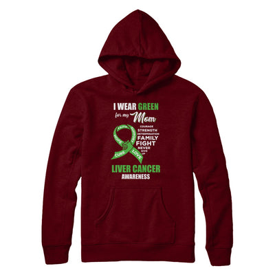 Liver Cancer I Wear Green For My Mom Son Daughter T-Shirt & Hoodie | Teecentury.com