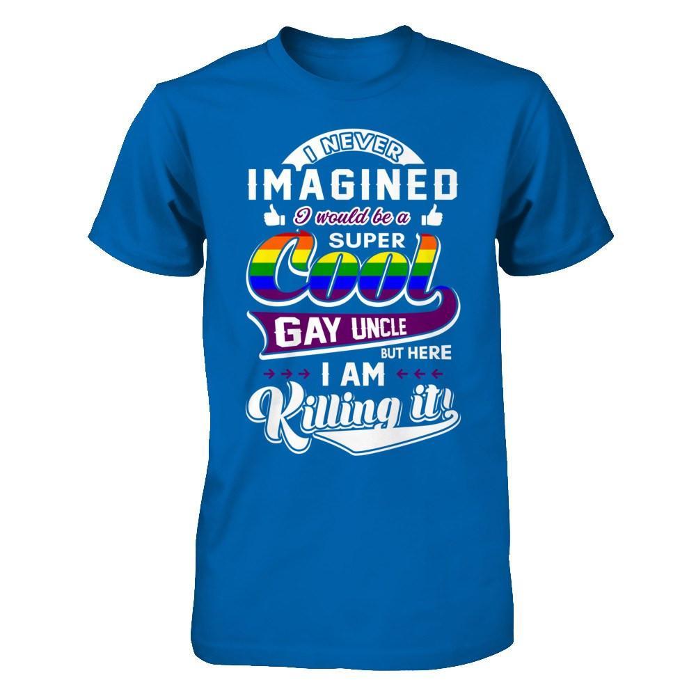 I Never Imagined I Would Be A Super Cool Gay Uncle T-Shirt & Hoodie | Teecentury.com
