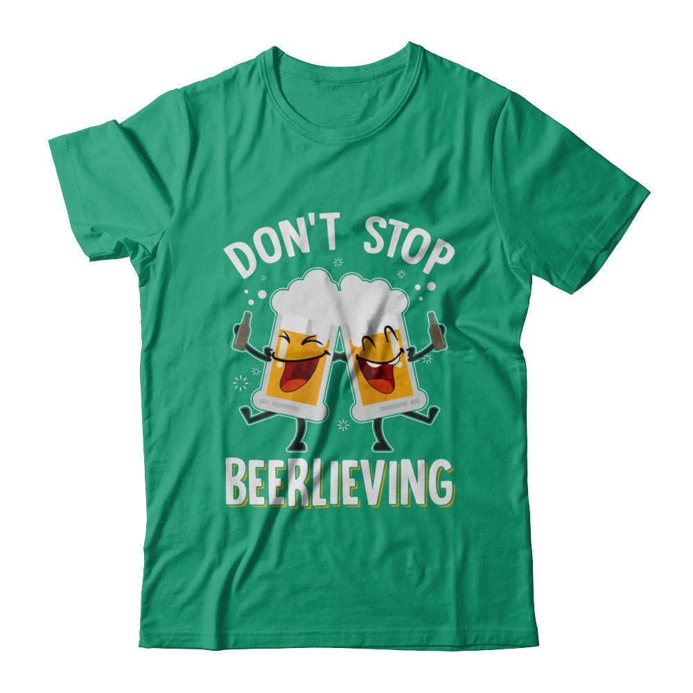 Don't Stop Beerlieving Drinking Beer T-Shirt & Hoodie | Teecentury.com