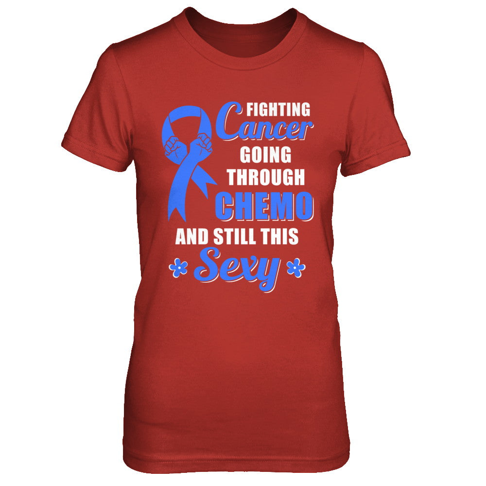 Fighting Cancer Chemo And Still This Sexy Blue Awareness T-Shirt & Hoodie | Teecentury.com