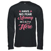 Have No Fear Mommy Is Here Mother's Day Gift T-Shirt & Hoodie | Teecentury.com