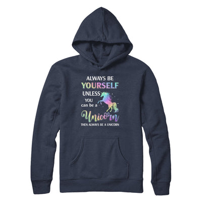 Always Be Yourself Unless You Can Be A Unicorn Magic T-Shirt & Hoodie | Teecentury.com