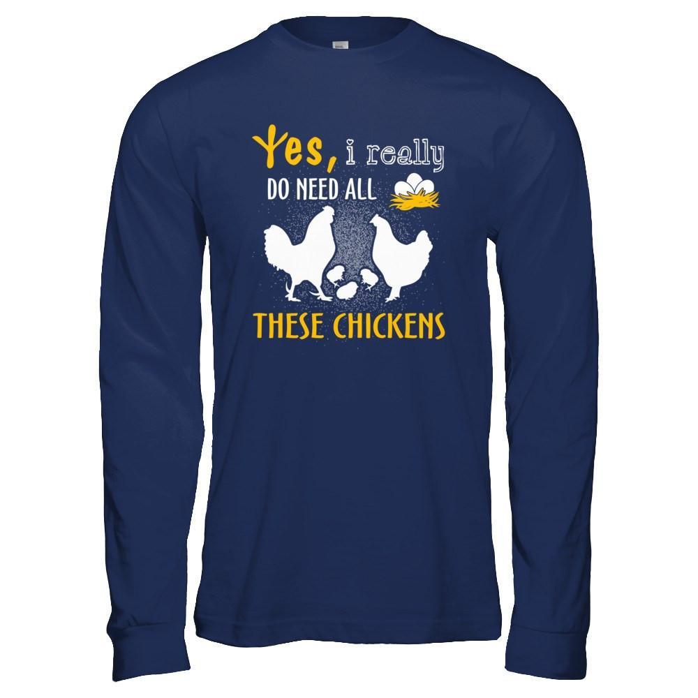 I Really Do Need All These Chickens T-Shirt & Hoodie | Teecentury.com