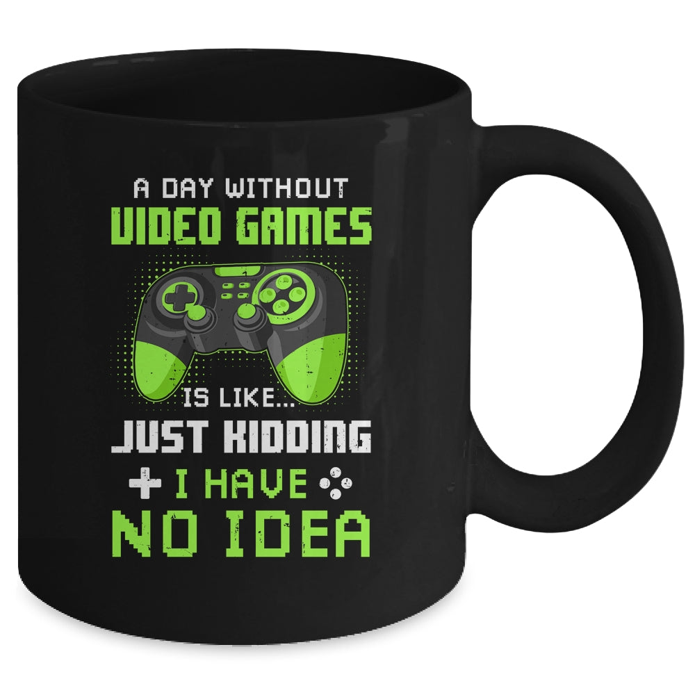 A Day Without Video Games Is Like Funny Gamer Gaming Mug Coffee Mug | Teecentury.com