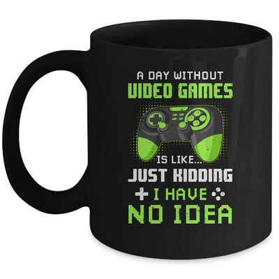 A Day Without Video Games Is Like Funny Gamer Gaming Mug Coffee Mug | Teecentury.com