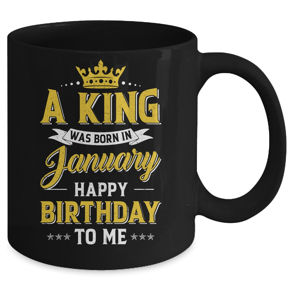 A King Was Born In January Happy Birthday To Me Mug | teecentury