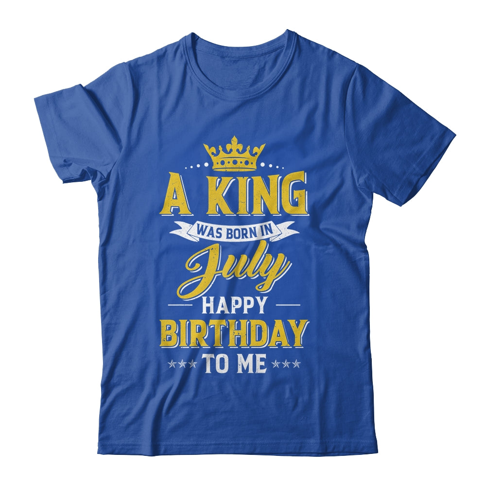 A King Was Born In July Happy Birthday To Me Shirt & Hoodie | teecentury