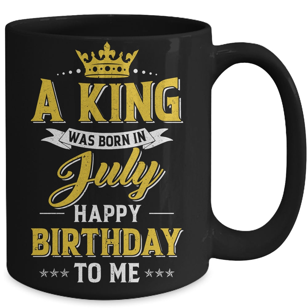 A King Was Born In July Happy Birthday To Me Mug | teecentury