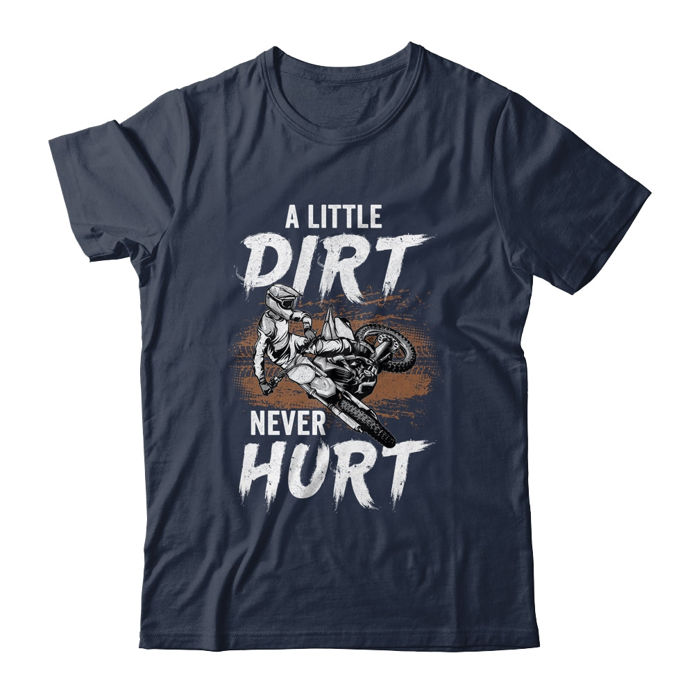 A Little Dirt Never Hurt Funny Bike Motorcycle Motocross Men T-Shirt & Hoodie | Teecentury.com
