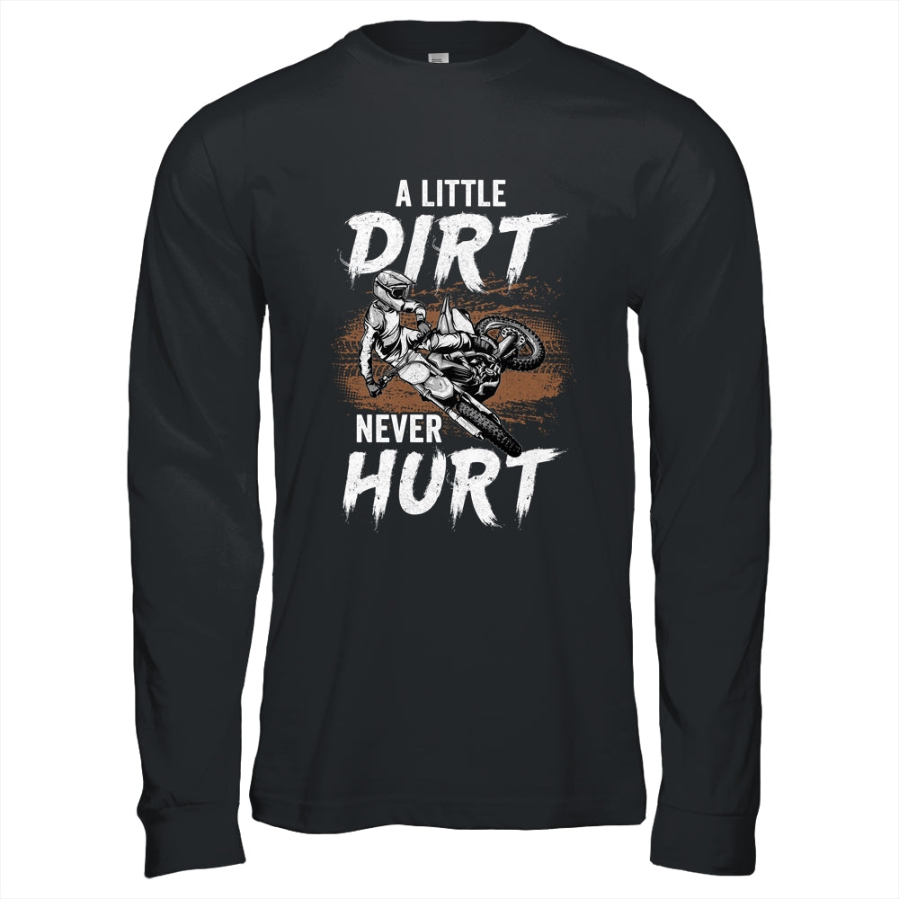 A Little Dirt Never Hurt Funny Bike Motorcycle Motocross Men T-Shirt & Hoodie | Teecentury.com