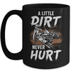 A Little Dirt Never Hurt Funny Bike Motorcycle Motocross Men Mug Coffee Mug | Teecentury.com