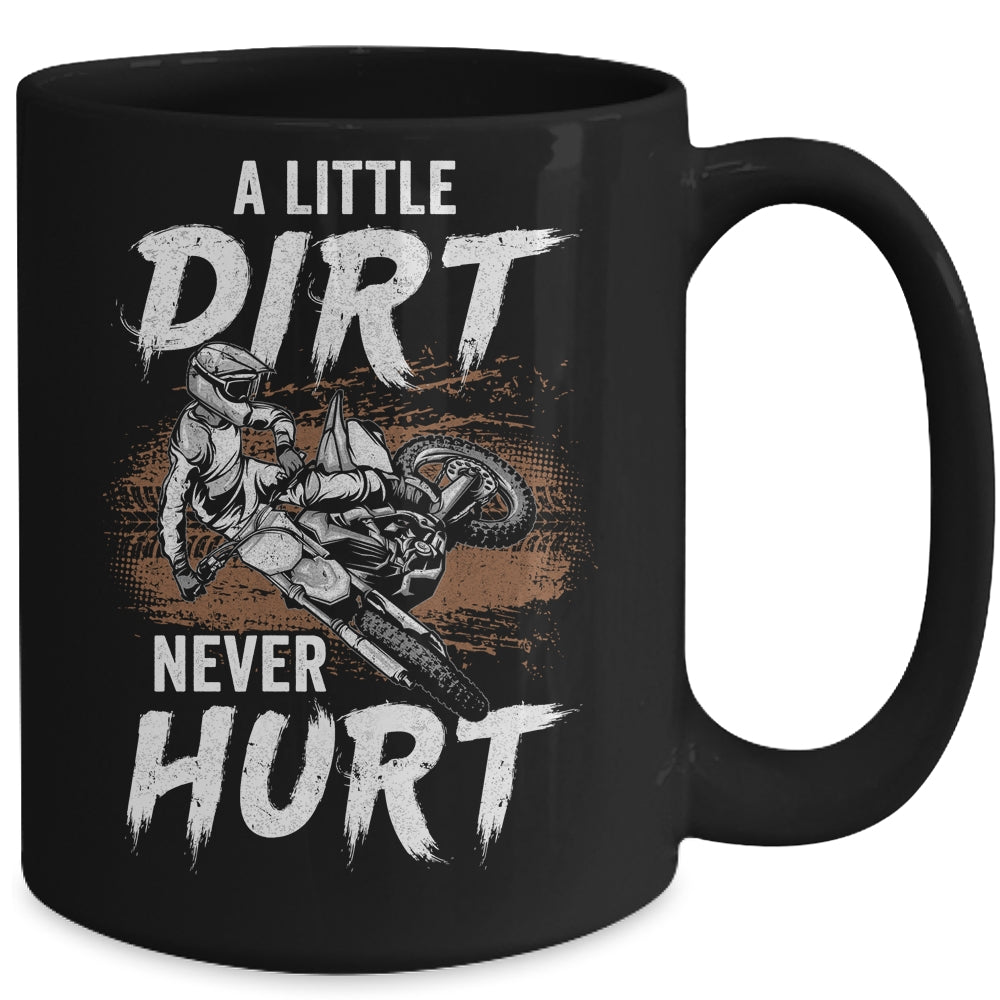 A Little Dirt Never Hurt Funny Bike Motorcycle Motocross Men Mug Coffee Mug | Teecentury.com