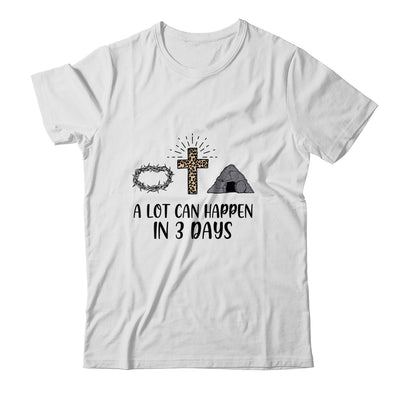 A Lot Can Happen In 3 Days Christians Bibles Easter Day T-Shirt & Hoodie | Teecentury.com
