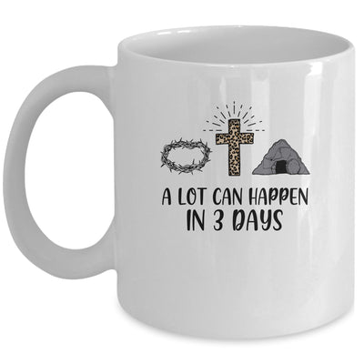 A Lot Can Happen In 3 Days Christians Bibles Easter Day Mug Coffee Mug | Teecentury.com