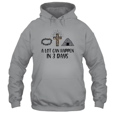 A Lot Can Happen In 3 Days Christians Bibles Easter Day T-Shirt & Hoodie | Teecentury.com