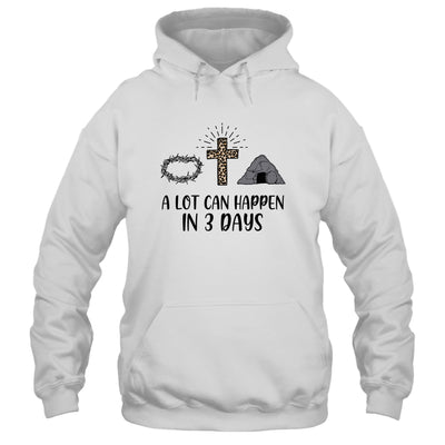 A Lot Can Happen In 3 Days Christians Bibles Easter Day T-Shirt & Hoodie | Teecentury.com