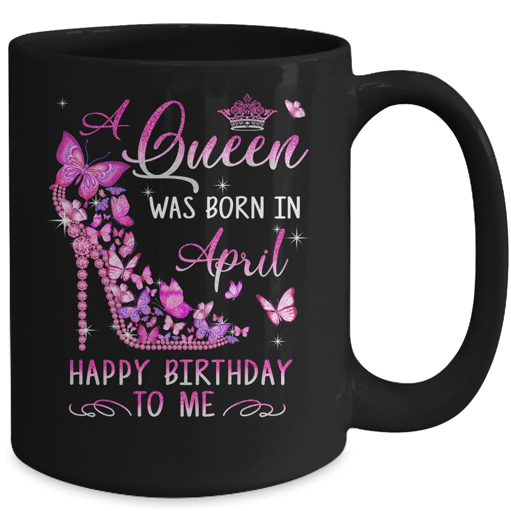 A Queen Was Born In April Happy Birthday To Me Pink Mug | teecentury