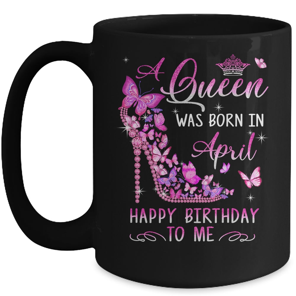 A Queen Was Born In April Happy Birthday To Me Pink Mug | teecentury