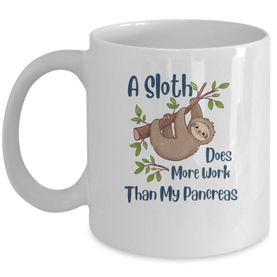 A Sloth Does More Work Than My Pancreas Diabetes Awareness Mug Coffee Mug | Teecentury.com