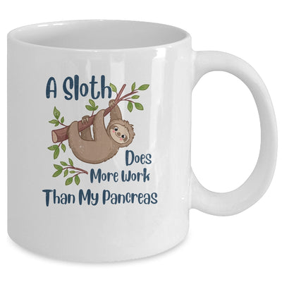 A Sloth Does More Work Than My Pancreas Diabetes Awareness Mug Coffee Mug | Teecentury.com
