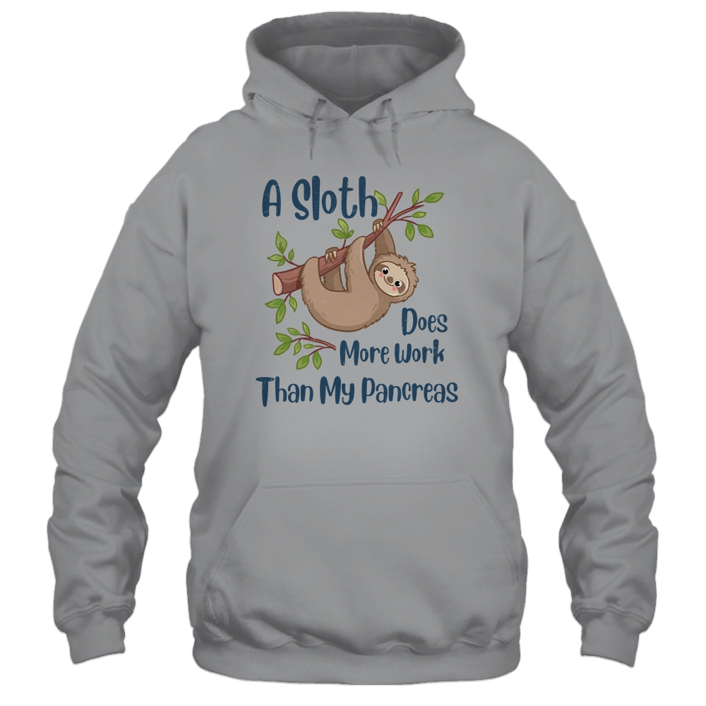 A Sloth Does More Work Than My Pancreas Diabetes Awareness T-Shirt & Hoodie | Teecentury.com
