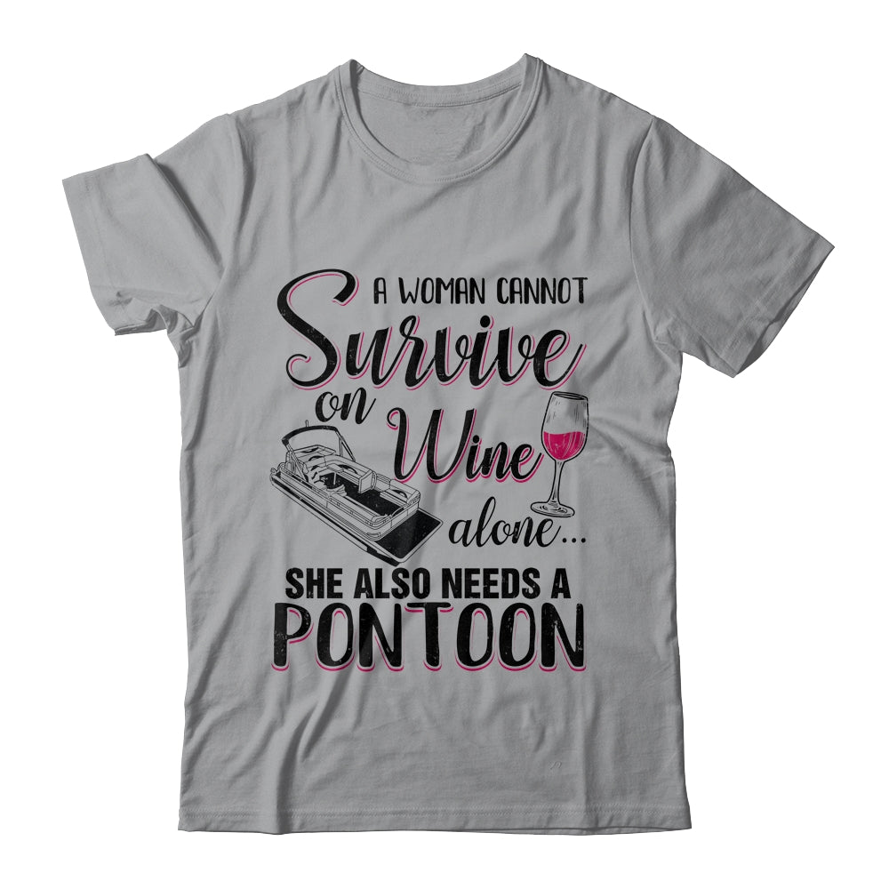 A Woman Cannot Survive On Wine Alone She Needs A Pontoon T-Shirt & Tank Top | Teecentury.com