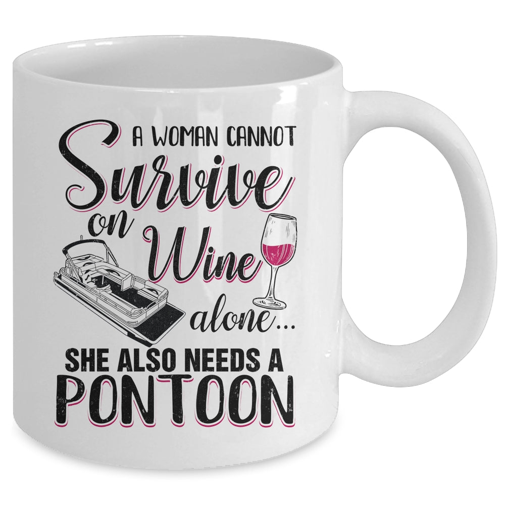 A Woman Cannot Survive On Wine Alone She Needs A Pontoon Mug Coffee Mug | Teecentury.com