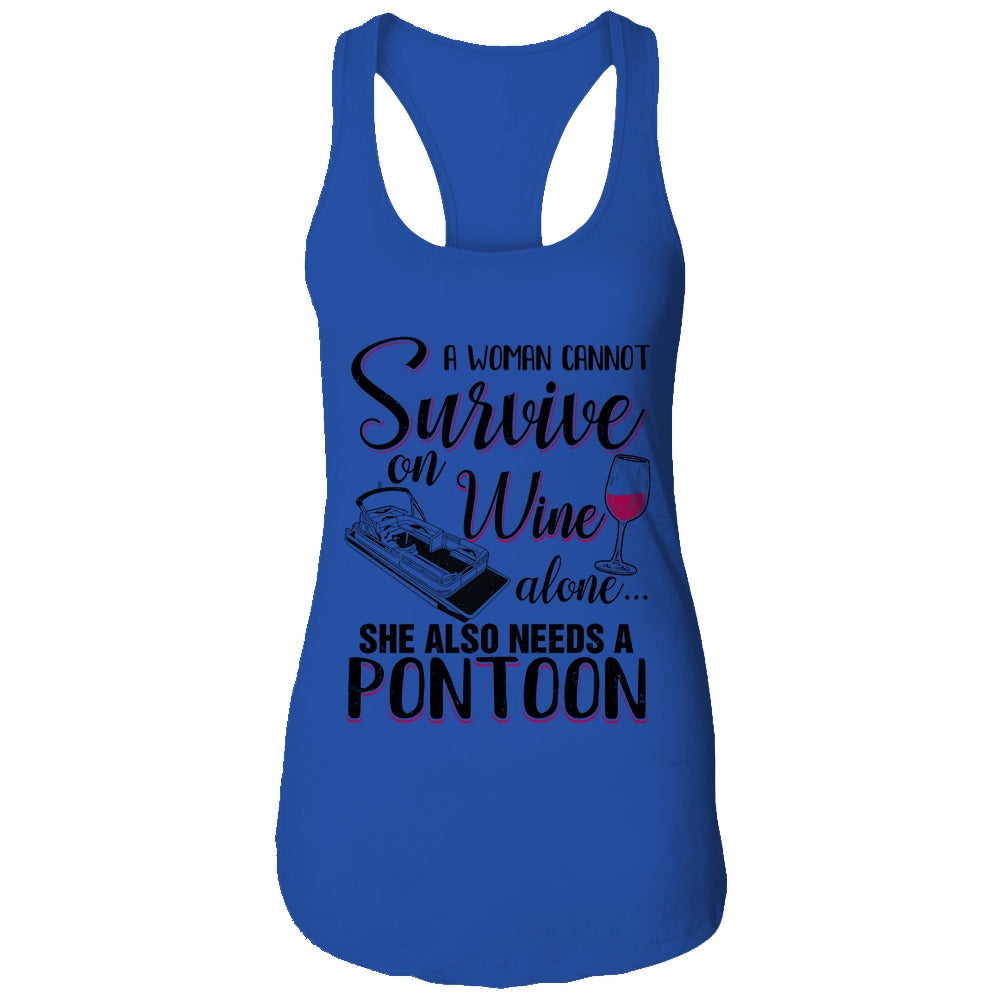 A Woman Cannot Survive On Wine Alone She Needs A Pontoon T-Shirt & Tank Top | Teecentury.com