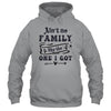 Aint No Family Like The One I Got Funny Family Reunion Funny Shirt & Tank Top | teecentury