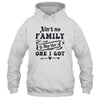 Aint No Family Like The One I Got Funny Family Reunion Funny Shirt & Tank Top | teecentury