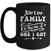 Aint No Family Like The One I Got Funny Family Reunion Mug | teecentury