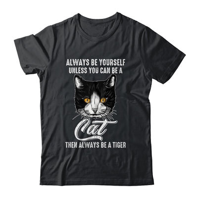 Always Be Yourself Unless You Can Be A Cat Lover Funny Shirt & Hoodie | teecentury