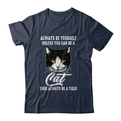 Always Be Yourself Unless You Can Be A Cat Lover Funny Shirt & Hoodie | teecentury
