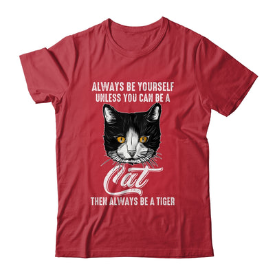 Always Be Yourself Unless You Can Be A Cat Lover Funny Shirt & Hoodie | teecentury