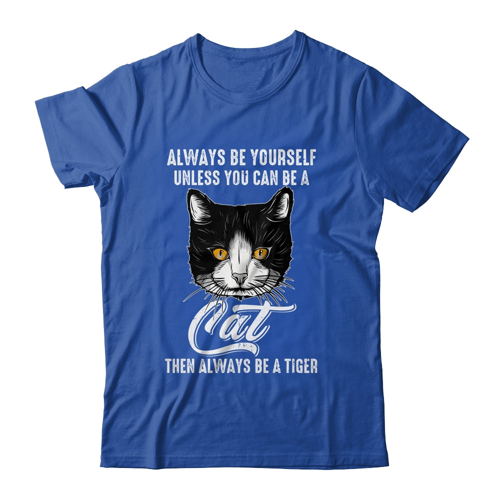 Always Be Yourself Unless You Can Be A Cat Lover Funny Shirt & Hoodie | teecentury