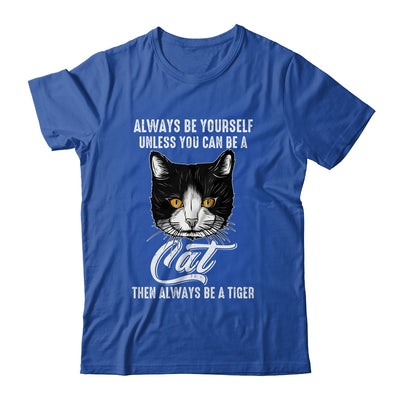 Always Be Yourself Unless You Can Be A Cat Lover Funny Shirt & Hoodie | teecentury