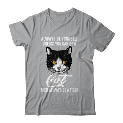 Always Be Yourself Unless You Can Be A Cat Lover Funny Shirt & Hoodie | teecentury