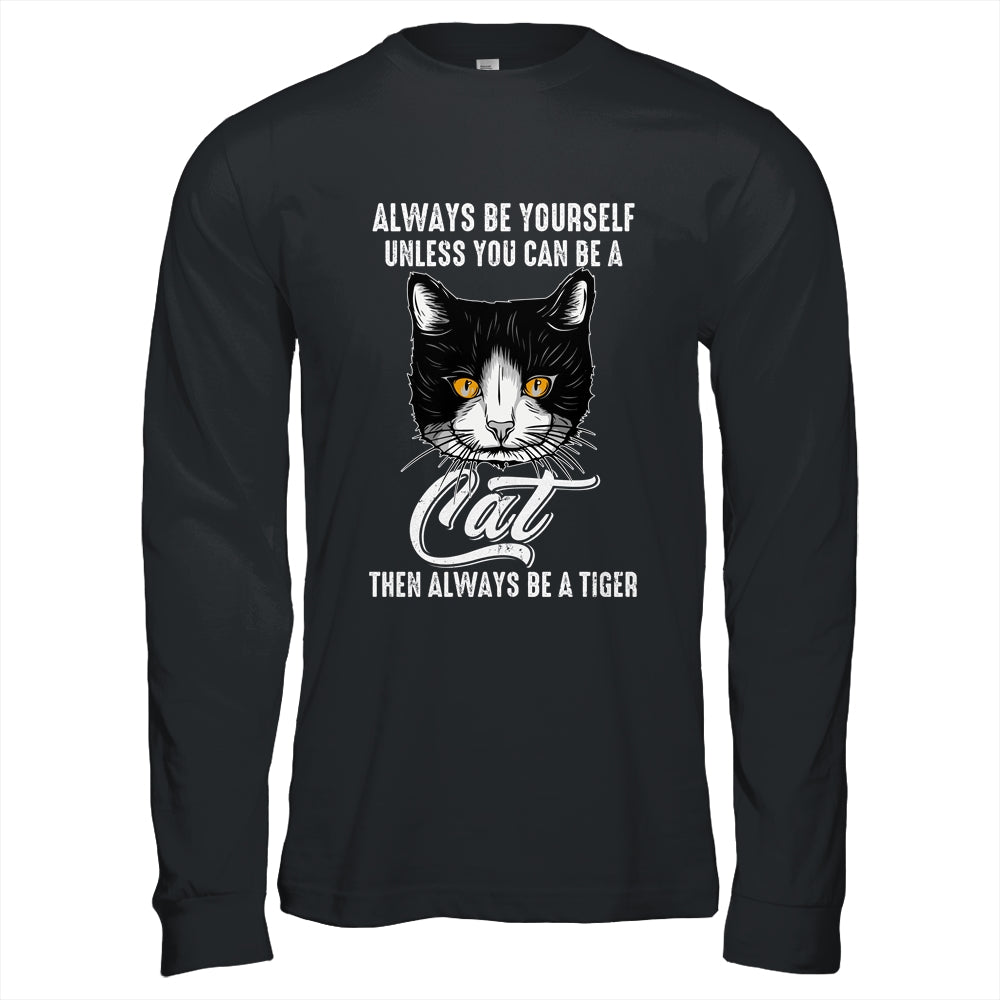 Always Be Yourself Unless You Can Be A Cat Lover Funny Shirt & Hoodie | teecentury