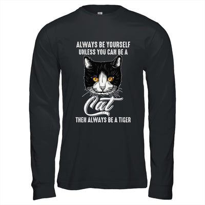 Always Be Yourself Unless You Can Be A Cat Lover Funny Shirt & Hoodie | teecentury