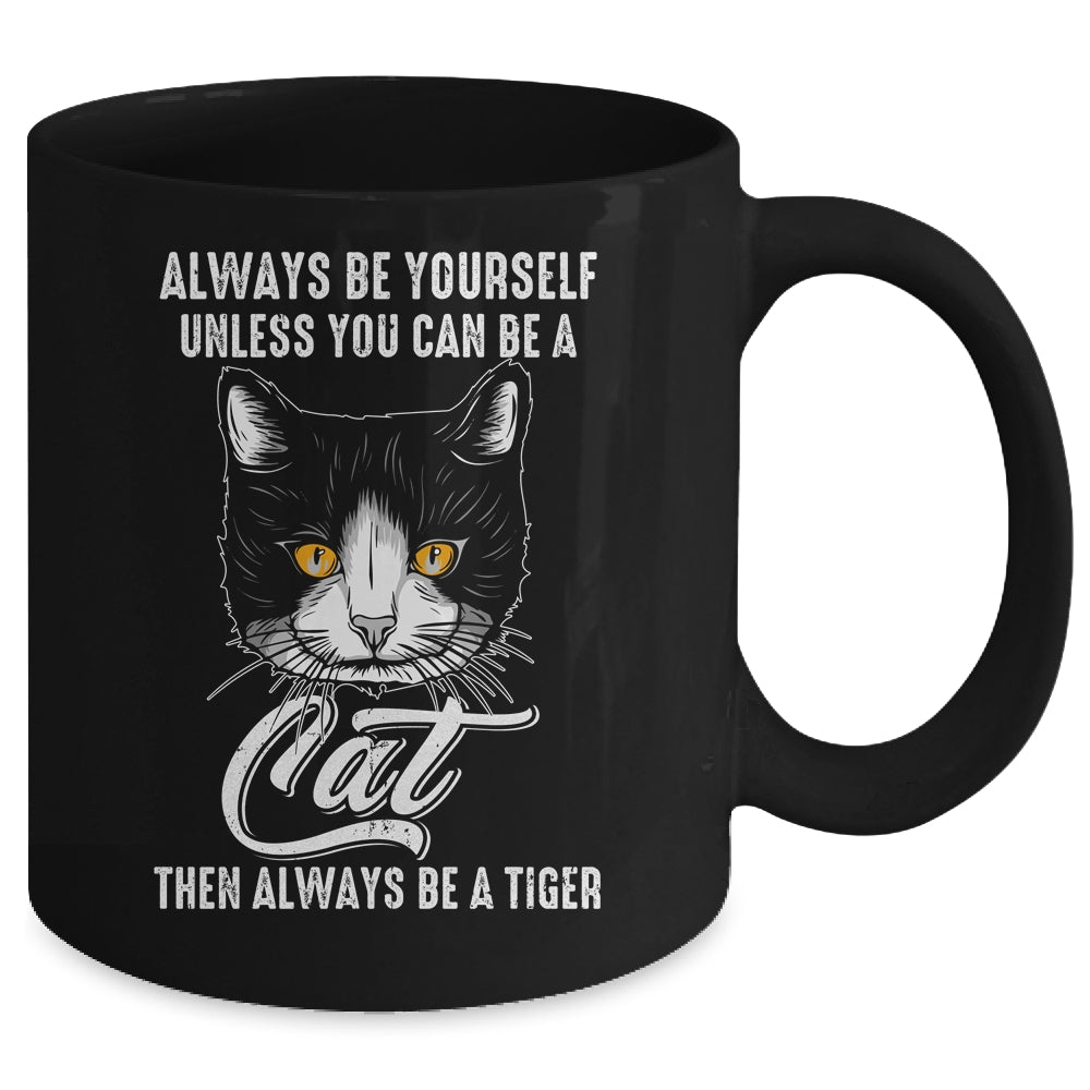 Always Be Yourself Unless You Can Be A Cat Lover Funny Mug | teecentury