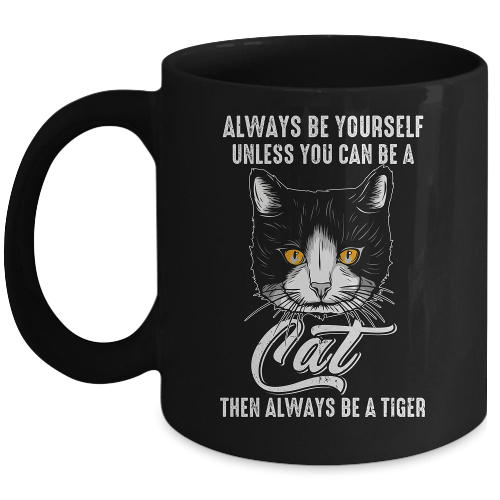 Always Be Yourself Unless You Can Be A Cat Lover Funny Mug | teecentury