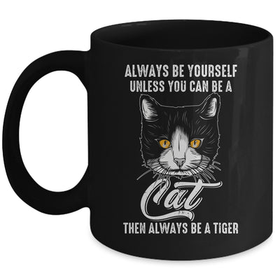 Always Be Yourself Unless You Can Be A Cat Lover Funny Mug | teecentury
