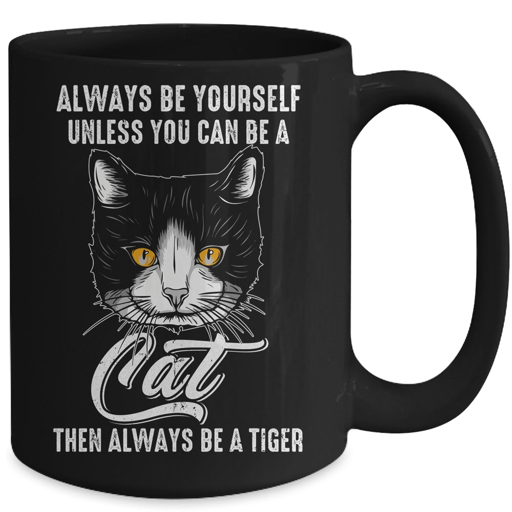 Always Be Yourself Unless You Can Be A Cat Lover Funny Mug | teecentury