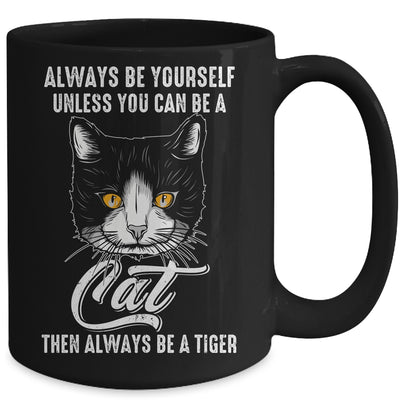 Always Be Yourself Unless You Can Be A Cat Lover Funny Mug | teecentury