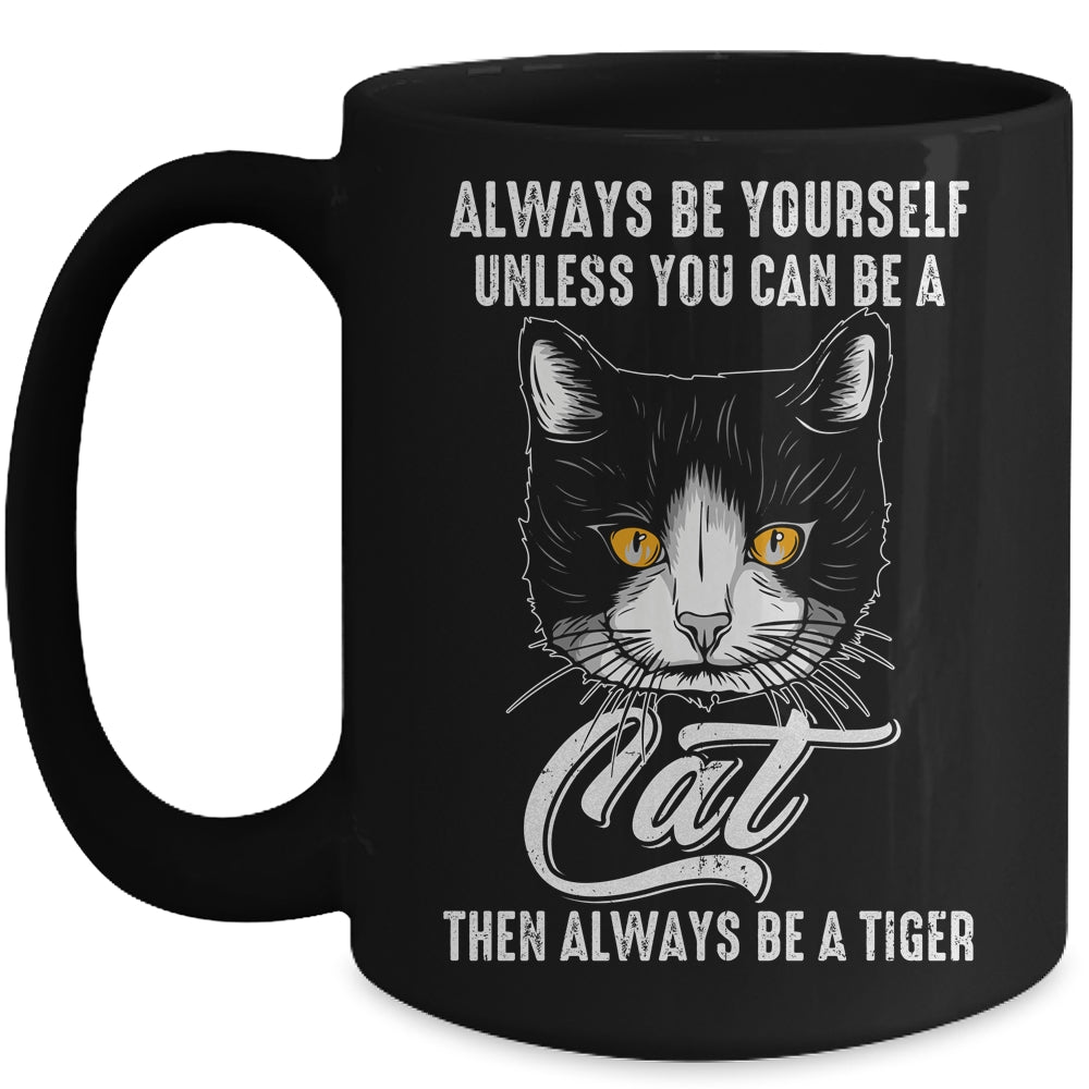 Always Be Yourself Unless You Can Be A Cat Lover Funny Mug | teecentury