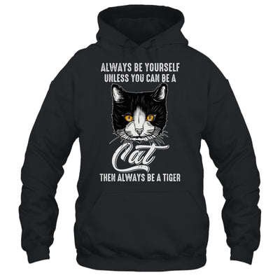 Always Be Yourself Unless You Can Be A Cat Lover Funny Shirt & Hoodie | teecentury