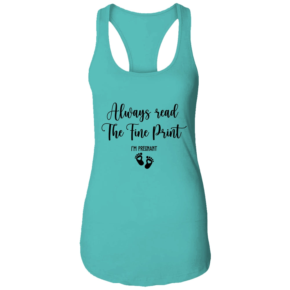 Always Read The Fine Print I'm Pregnant Pregnancy Funny T-Shirt & Tank Top | Teecentury.com